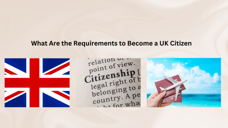 What Are the Requirements to Become a UK Citizen?